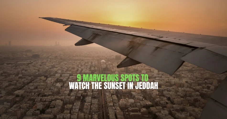 9 Marvelous Spots to Watch the Sunset in Jeddah